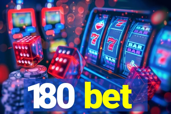 180 bet